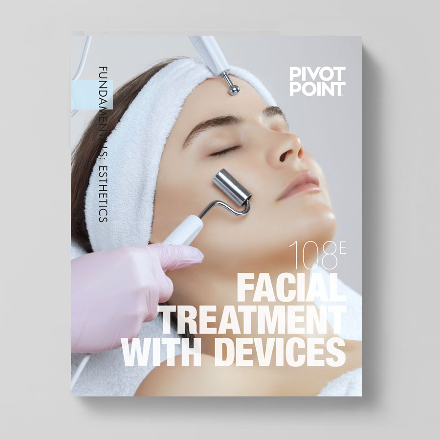Pivot Point Fundamentals: Esthetics 108E - Facial Treatment With Devices